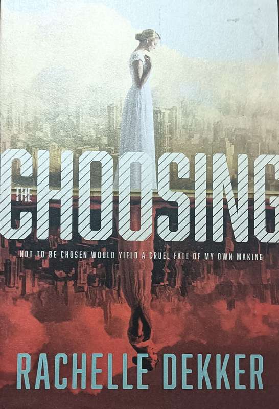 Choosing - Rachelle Dekker - Softcover - 434 pages