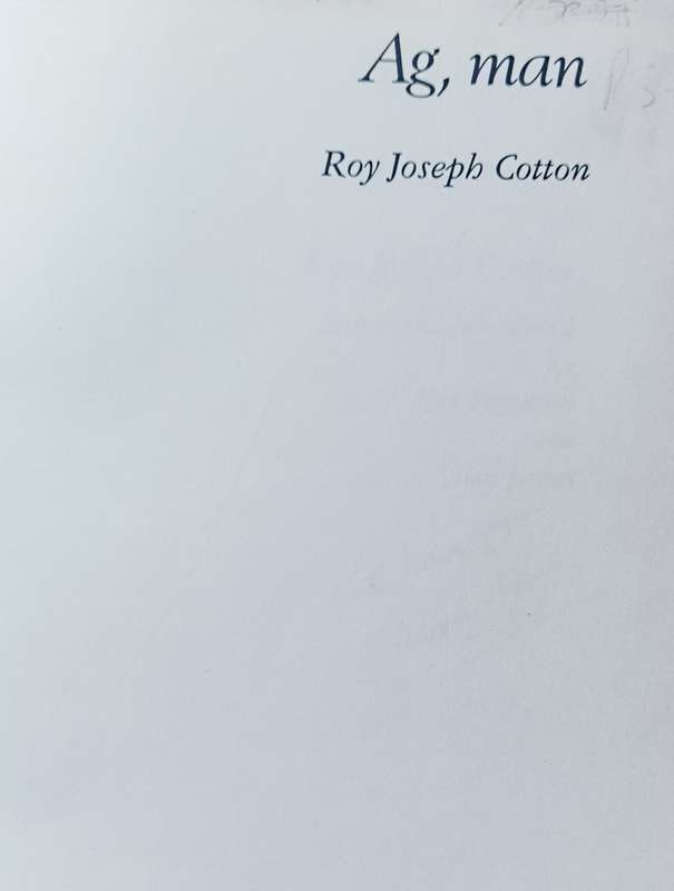 Ag, Man - Roy Joseph Cotton selected Poems - Softcover - 79 pages