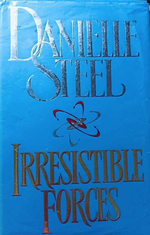 Irresistible Forces - Danille Steel - Hardcover - 372 pages