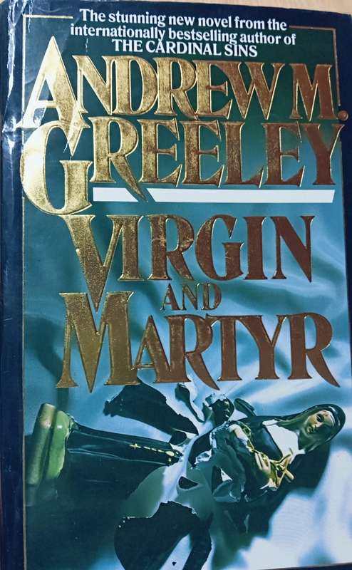 Virgin and Martyr - Andrew M. Greeley- Hardcover - 438 pages