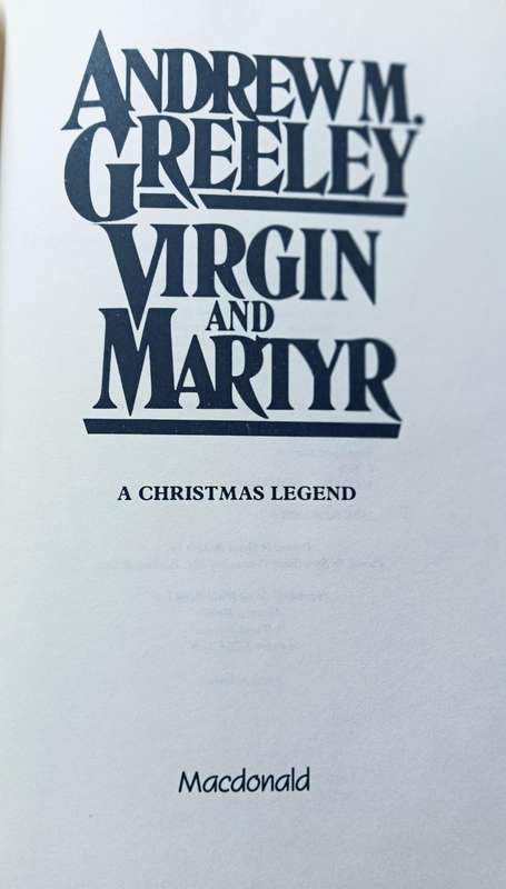 Virgin and Martyr - Andrew M. Greeley- Hardcover - 438 pages
