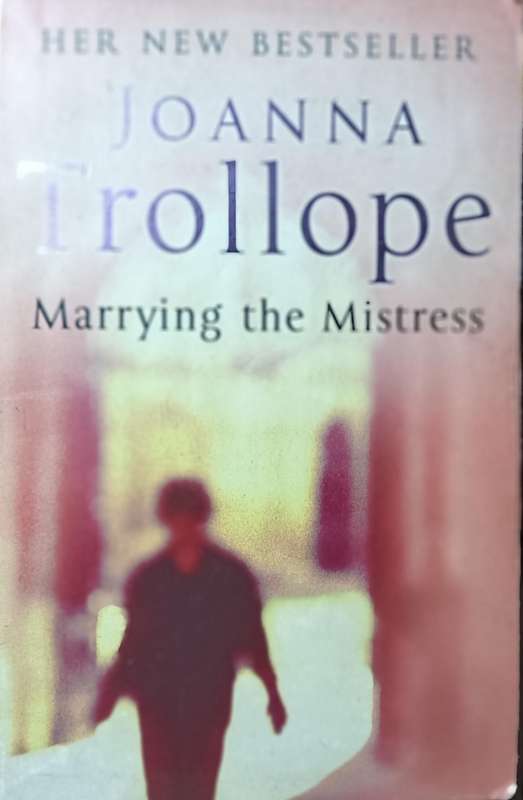 Marrying the Mistress - Joanna Trollope - Softcover - 190 Pages