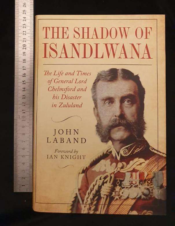 THE SHADOW OF ISANDLWANA- John Laband **Signed**