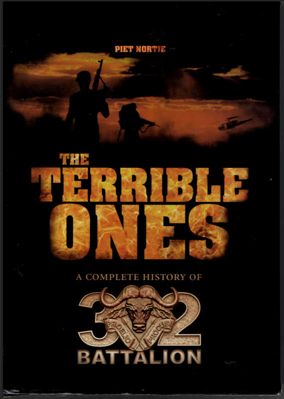 THE TERRIBLE ONES: The Complete History Of 32 Battalion **Volumes 1 & 2** Piet Nortje