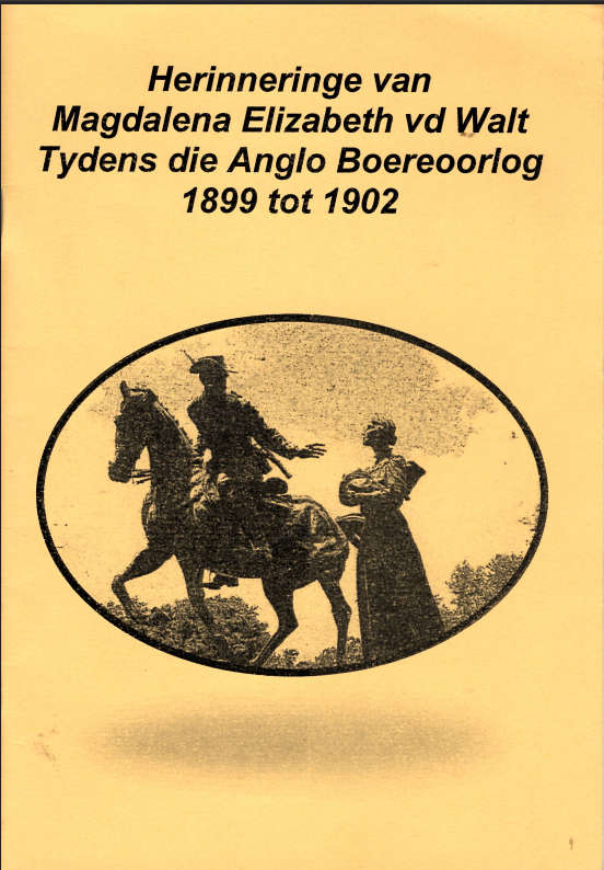 HERINNERINGE van MAGDALENA ELIZABETH vd WALT TYDENS die ANGLO BOEREOORLOG  1899 tot 1902 **Signed**