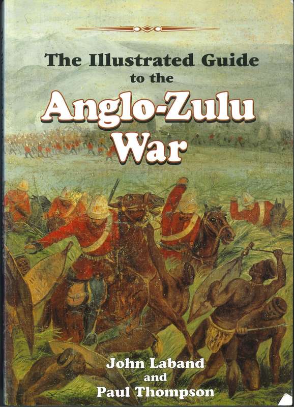 THE ILLUSTRATED GUIDE TO THE ANGLO-ZULU WAR