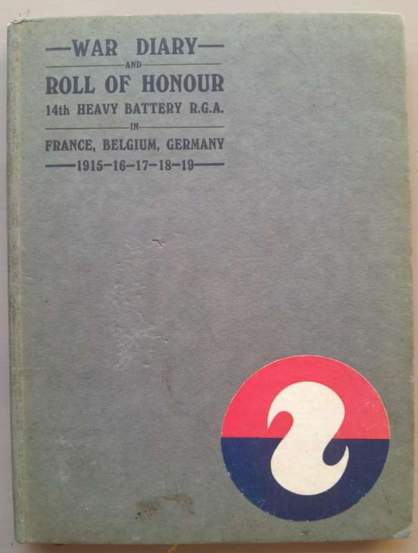 WAR DIARY and ROLL OF HONOUR 14th HEAVY BATTERY R.G.A. **1st Edition**