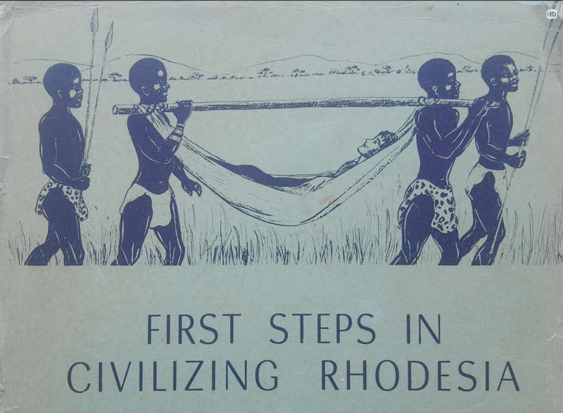 FIRST STEPS IN CIVILIZING RHODESIA