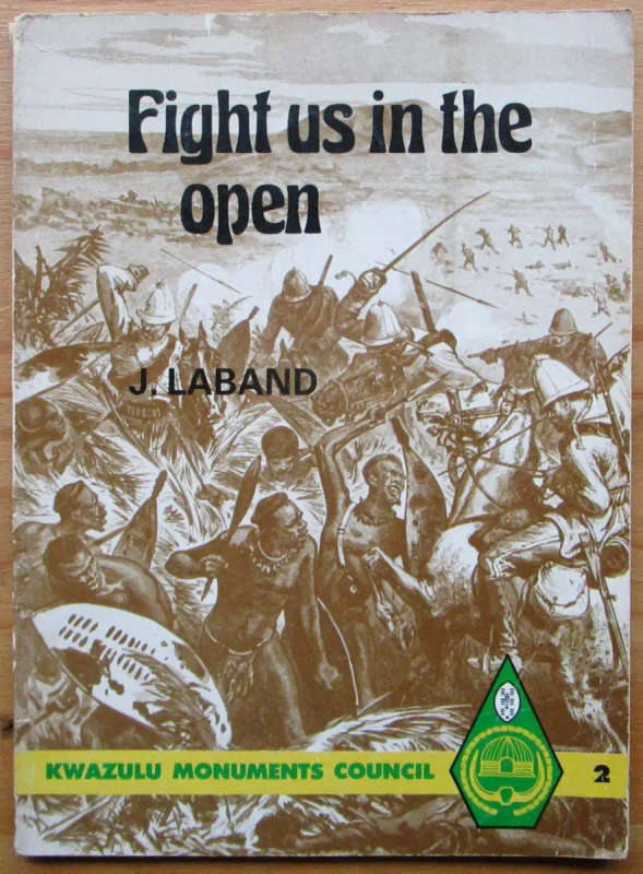 FIGHT US IN THE OPEN **Anglo-Zulu War**