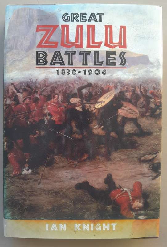 GREAT ZULU BATTLES 1838 - 1906