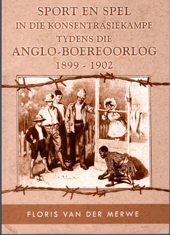 SPORT EN SPEL IN DIE KONSENTRASIEKAMPE 1899-1902