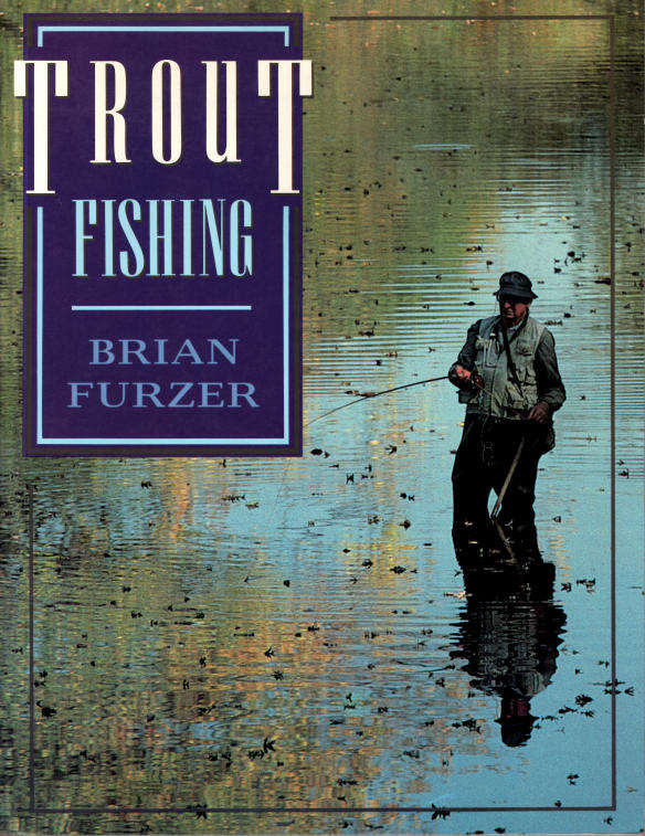 TROUT FISHING **Brian Furzer**