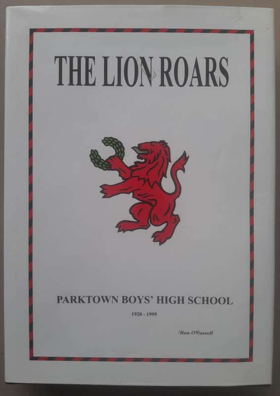 THE LION ROARS **Parktown Boys' High School**