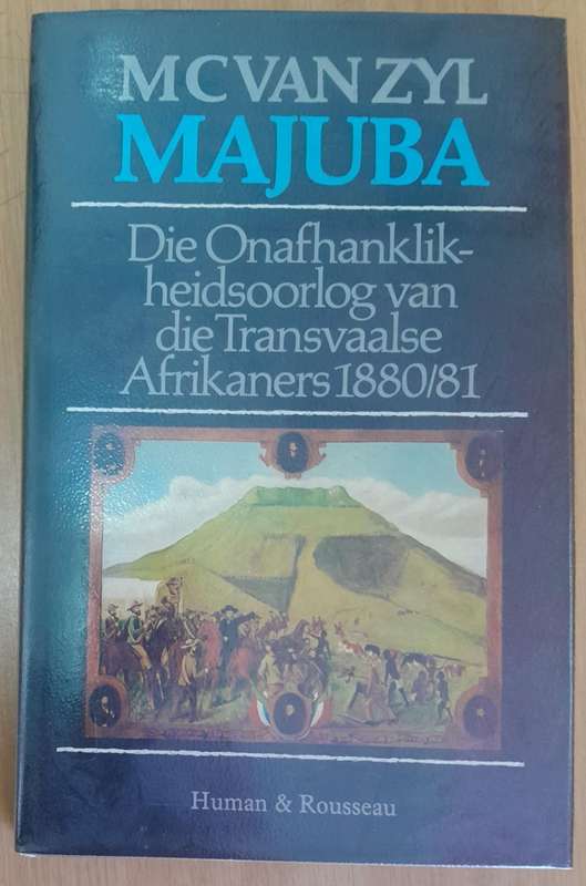MAJUBA ** Die Onafhanklikheidsoorlog van die Transvaalse Afrikaners 1880/81 **