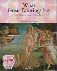 What Great Paintings Say - Taschen Books