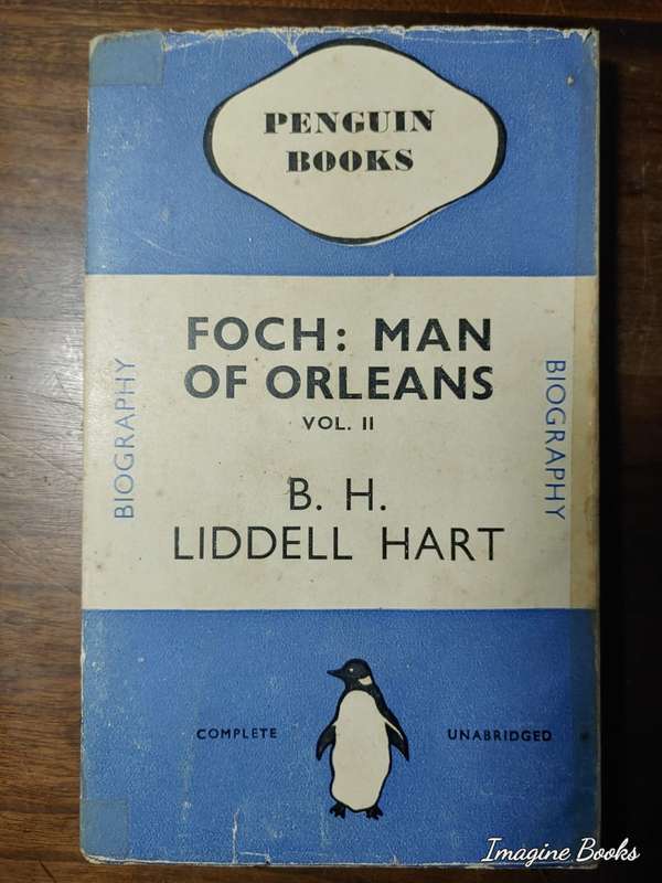 Foch: Man Of Orleans - Vol. II - B. H. Liddell Hart