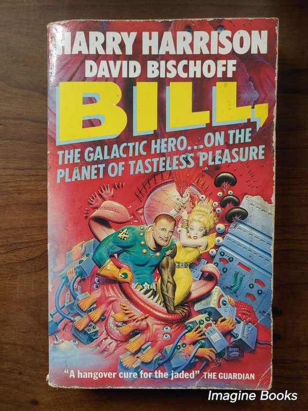 BILL - The Galactic Hero On The Planet Of Tasteless Pleasure