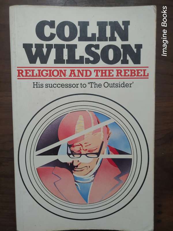 Religion And The Rebel - Colin Wilson