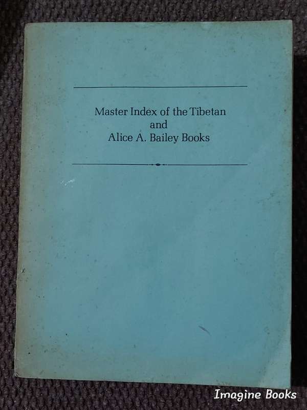 Master Index of the Tibetan and Alice Bailey Books