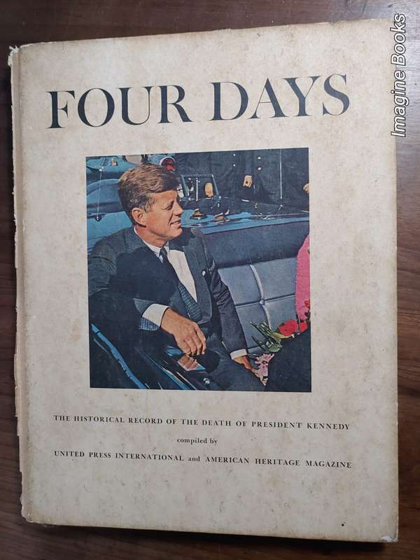 Four Days - The Historical Record of the Death of President Kennedy