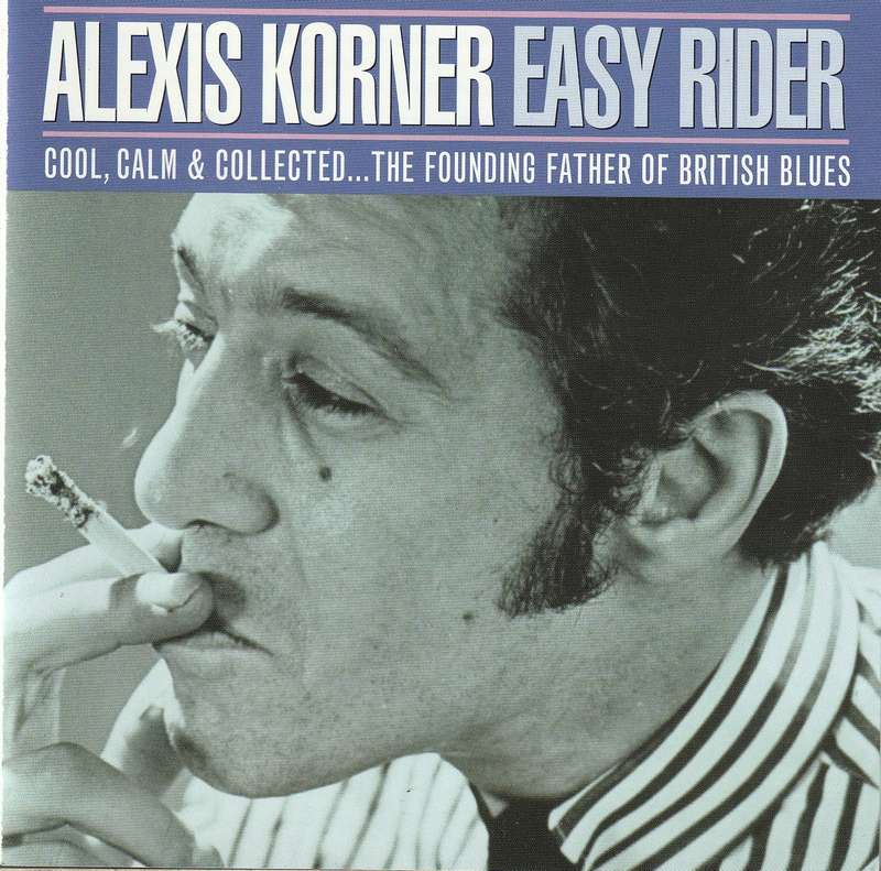 Alexis Korner - Easy Rider (Cool, Calm & Collected... Founding Father of British Blues) Double CD