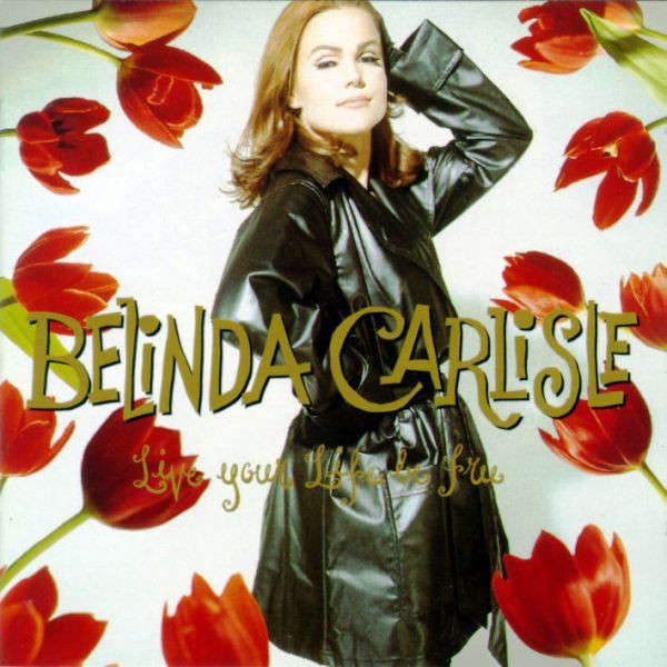 Belinda Carlisle  Live Your Life Be Free CD Import