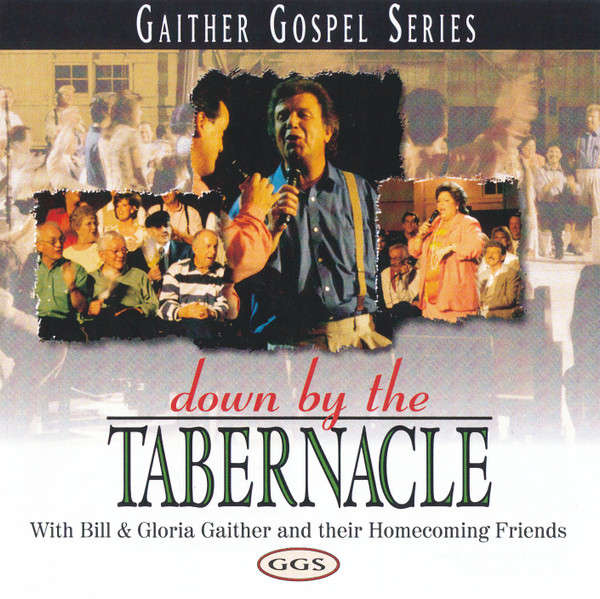 Bill & Gloria Gaither & Their Homecoming Friends - Down By the Tabernacle CD Import