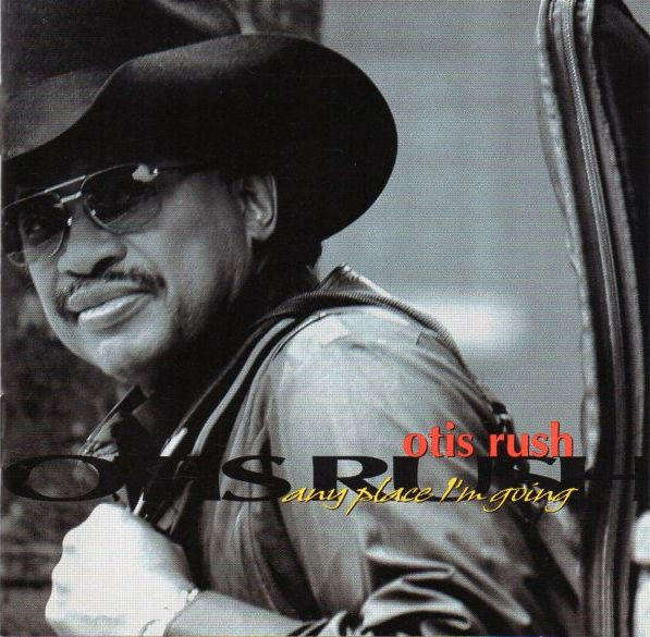 Otis Rush - Any Place I'm Going CD Import