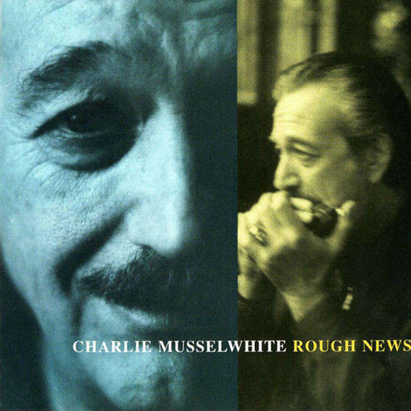 Charlie Musselwhite - Rough News CD Import
