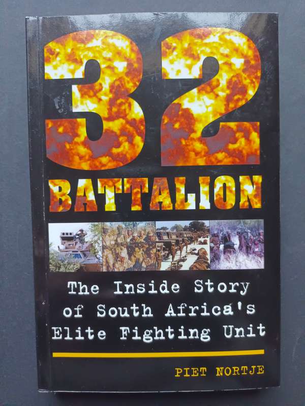 32 Battalion - The Inside Story of South Africa`s Elite Fighting Unit / Piet Nortje