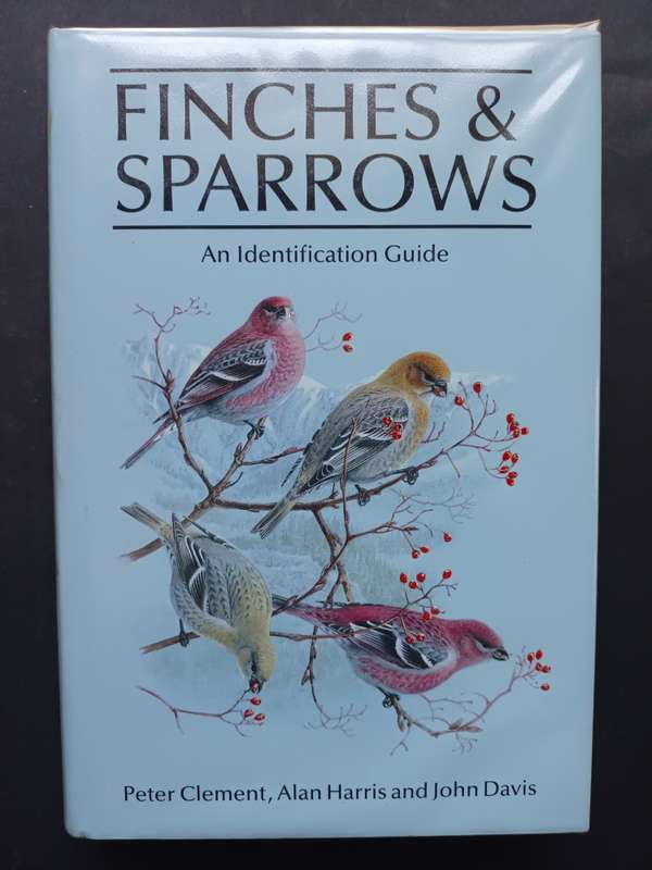 FINCHES & SPARROWS : An Identification Guide / Peter Clement, Alan Harris & John Davis
