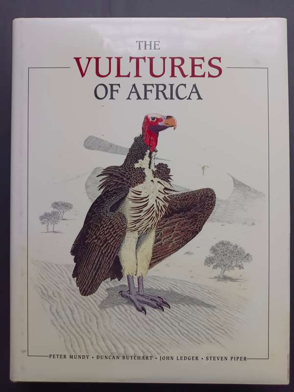 THE VULTURES OF AFRICA / Peter Mundy - Duncan Butchart - John Ledger - Steven Piper
