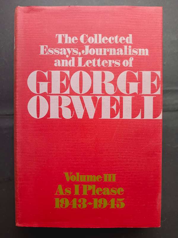 THE COLLECTED ESSAYS, JOURNALISM AND LETTERS OF GEORGE ORWELL (4 x Volumes)