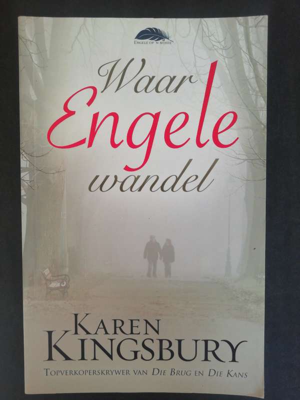 Waar Engele wandel / Karen Kingsbury