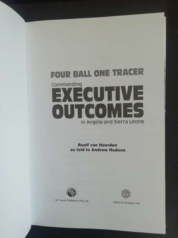 Four Ball One Tracer: Commanding EXECUTIVE OUTCOMES / Roelf van Heerden as told to Andrew Hudson