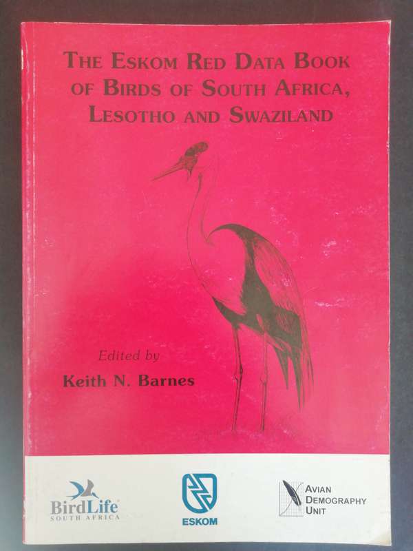 The Eskom Red Data Book of Birds of South Africa, Lesotho and Swaziland / Keith N. Barnes