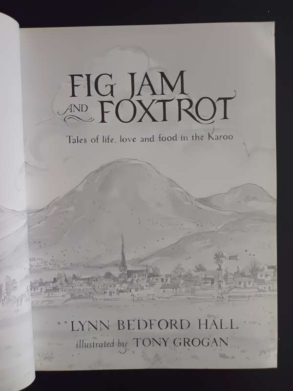 FIG JAM AND FOXTROT Tales of life, love and food in the Karoo / Lynn Bedford Hall
