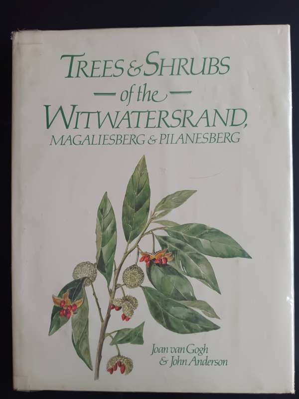 Trees & Shrubs of the Witwatersrand, Magaliesberg & Pilanesberg / J. van Gogh & J. Anderson (SIGNED)