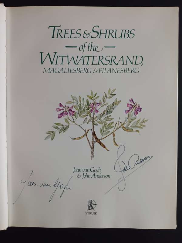 Trees & Shrubs of the Witwatersrand, Magaliesberg & Pilanesberg / J. van Gogh & J. Anderson (SIGNED)