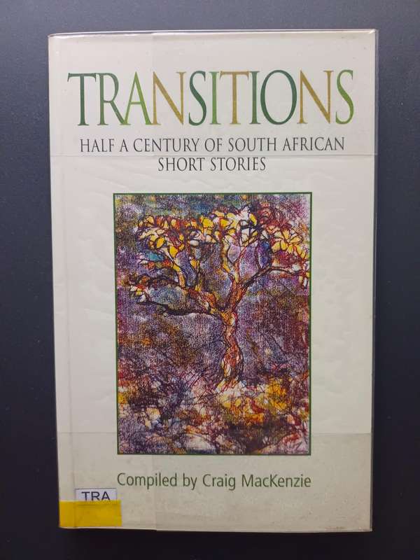 Transitions : Half a Century of South African Short Stories / Craig MacKenzie