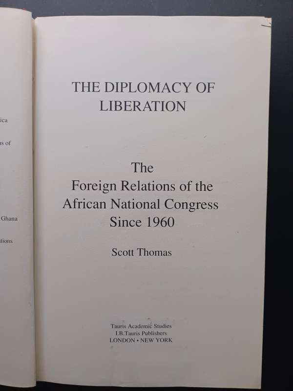 The Diplomacy of Liberation: The Foreign Relations of the ANC since 1960 / Scott Thomas