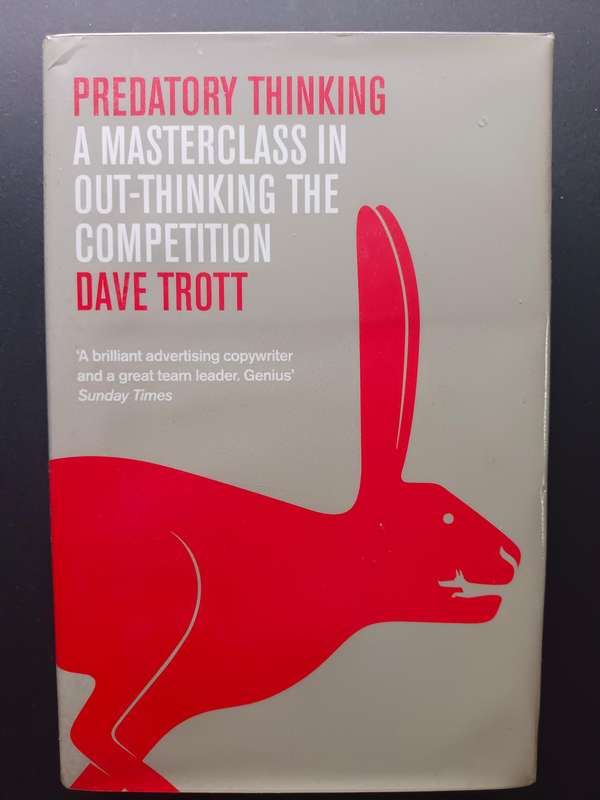 Predatory Thinking - A Masterclass in Out-thinking the Competition / Dave Trott