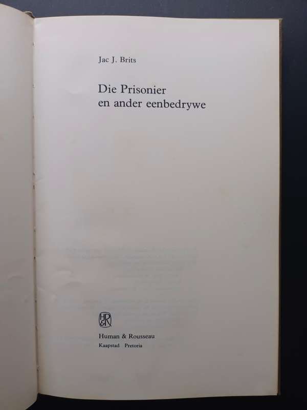 Die Prisonier en ander eenbedrywe / Jac J. Brits