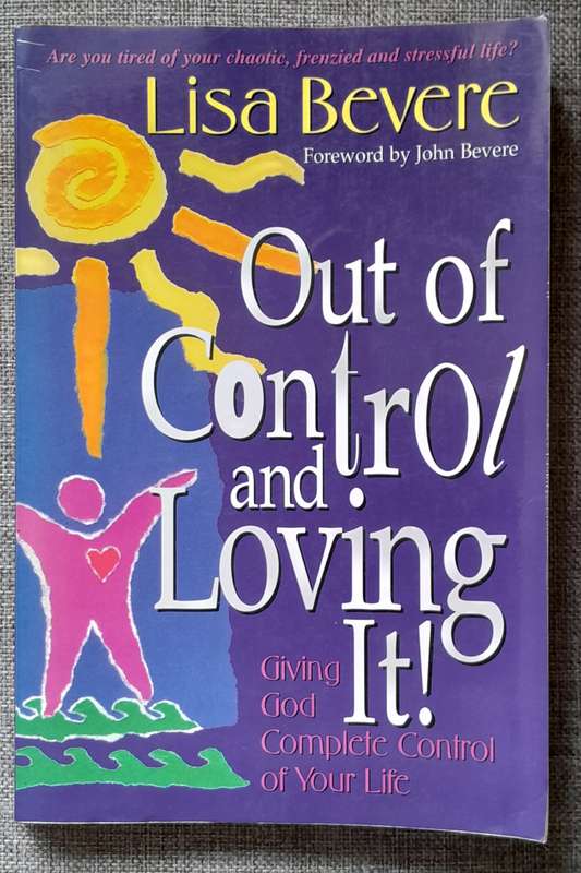 Out of control and loving it - Lisa Bevere