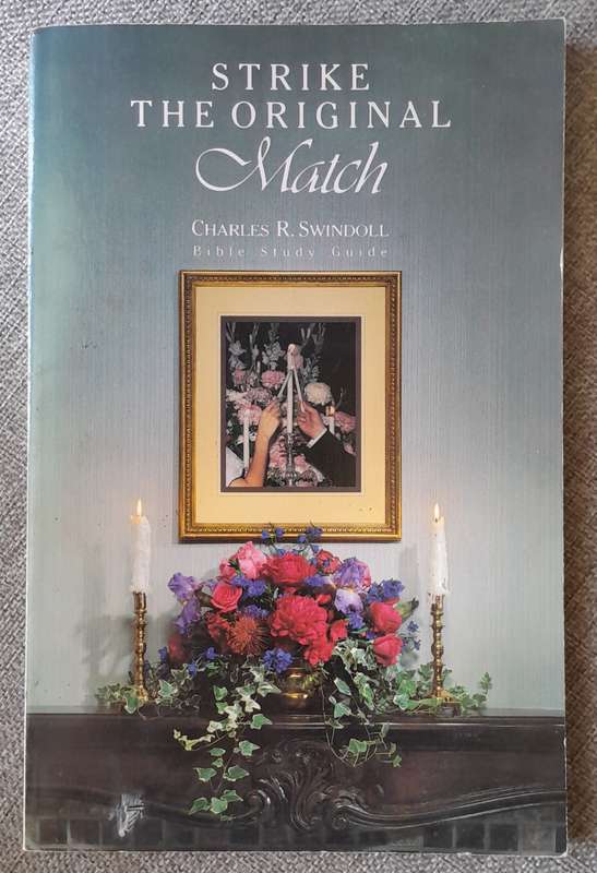 Strike the original match - Charles R Swindoll
