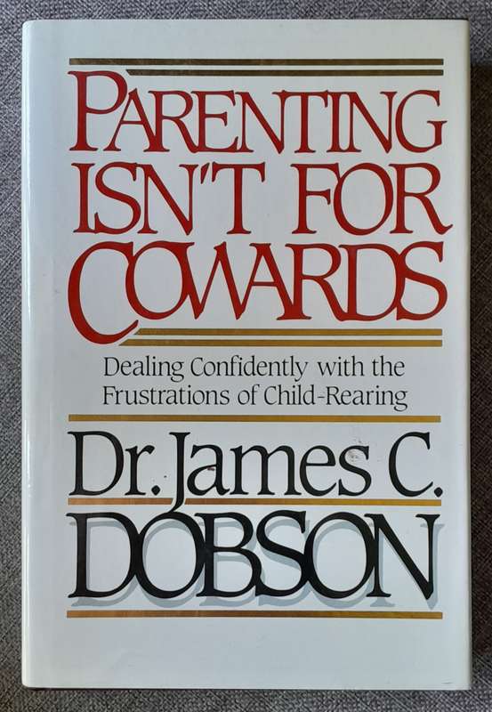 Parenting isn't for cowards - James Dobson (Hardcover)