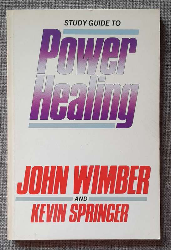 Power Healing study guide - John Wimber