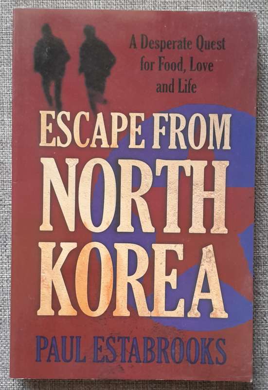 Escape from North Korea - Paul Estabrooks