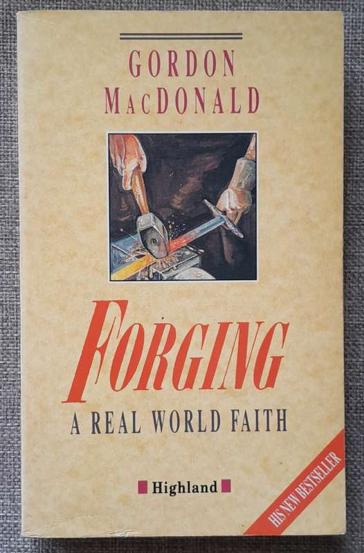Forging a real world faith - Gordon MacDonald