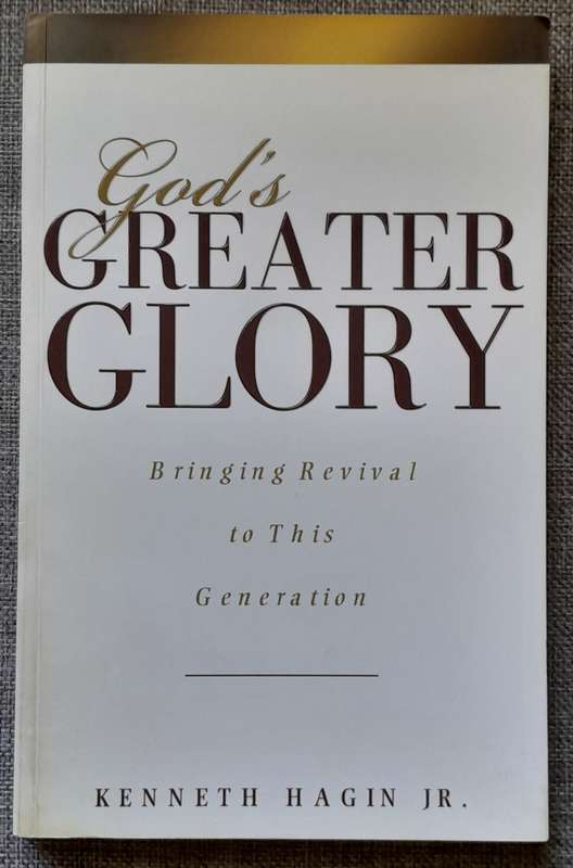 God's greater glory - Kenneth Hagin Jr.